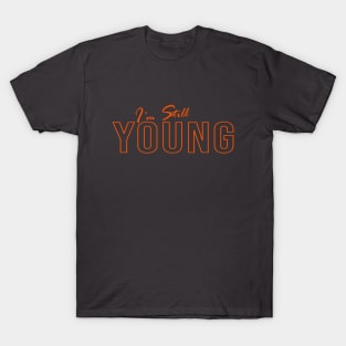 I'M STILL YOUNG T-Shirt